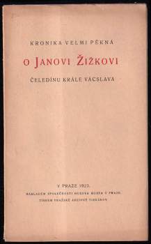Kronika velmi pěkná o Janovi Žižkovi, čeledínu krále Vácslava