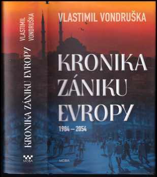 Vlastimil Vondruška: Kronika zániku Evropy : 1984-2054