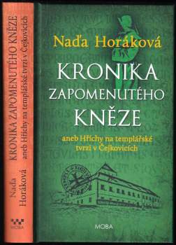 Naďa Horáková: Kronika zapomenutého kněze, aneb, Hříchy na templářské tvrzi v Čejkovicích
