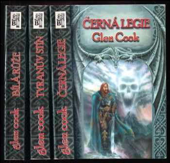 Glen Cook: Kroniky Černé legie 1 - 3 - Černá legie + Tyranův stín + Bílá růže