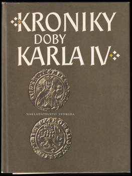 Kroniky doby Karla IV - Beneš Krabice z Veitmile, Přibík Pulkava z Radenína, Giovanni di Marignolli, Jan Neplach (1987, Svoboda) - ID: 805586