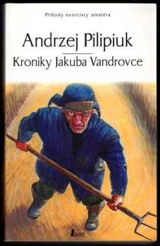 Kroniky Jakuba Vandrovce - Andrzej Pilipiuk (2002, Laser)