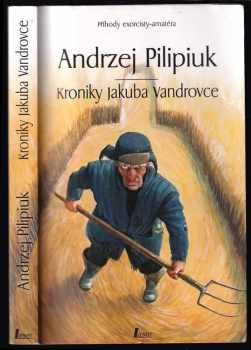 Andrzej Pilipiuk: Kroniky Jakuba Vandrovce