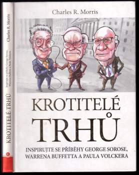 Krotitelé trhů : inspirujte se příběhy George Sorose, Warrena Buffetta a Paula Volckera