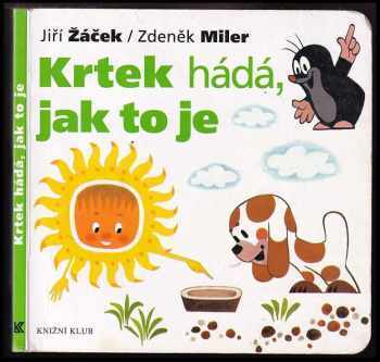 Krtek hádá, jak to je - Jiří Žáček (2007, Knižní klub) - ID: 742923