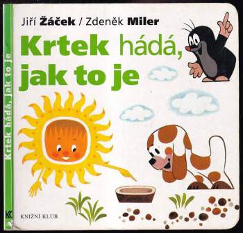 Krtek hádá, jak to je - Jiří Žáček (2007, Knižní klub) - ID: 843533