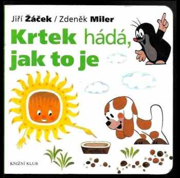 Krtek hádá, jak to je - Jiří Žáček (2007, Knižní klub) - ID: 800694