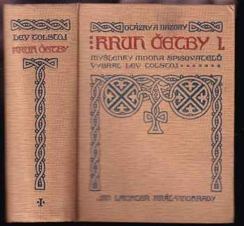 Kruh četby : I - vybrané, sebrané a na každý den roztříděné myšlenky mnoha spisovatelů o víře, životě a jednání - Lev Nikolajevič Tolstoj (1913, Jan Laichter) - ID: 609781