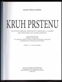 Jaroslav Malina: Kruh prstenu - světové dějiny sexuality, erotiky a lásky od počátků do současnosti : v reálném životě, krásné literatuře, výtvarném umění a dílech malířů a sochařů inspirovaných obsahem této knihy : (ukázky z 1. a 4. svazku pentalogie)