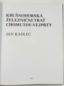 Jan Kadlec: Krušnohorská železniční trať Chomutov-Vejprty