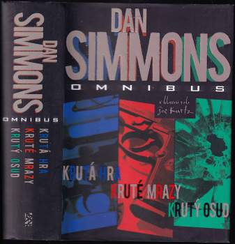 Dan Simmons: Krutá hra ; Kruté mrazy ; Krutý osud : Dan Simmons omnibus : v hlavní roli Joe Kurtz
