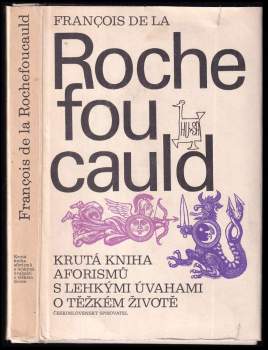 Francois de La Rochefoucauld: Krutá kniha aforismů s lehkými úvahami o těžkém životě