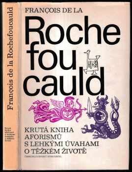 Francois de La Rochefoucauld: Krutá kniha aforismů s lehkými úvahami o těžkém životě