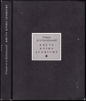 Francois de La Rochefoucauld: Krutá kniha aforismů s lehkými úvahami o těžkém životě