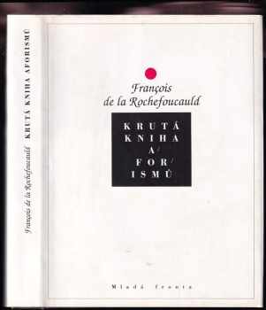Francois de La Rochefoucauld: Krutá kniha aforismů s lehkými úvahami o těžkém životě