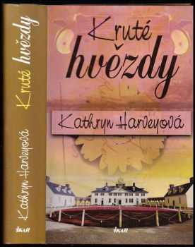 Kruté hvězdy - Kathryn Harvey (2004, Ikar) - ID: 558682