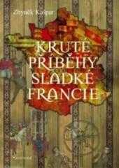 Kruté příběhy sladké Francie
