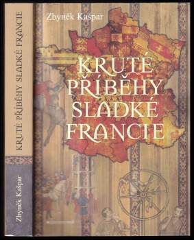 Zbyněk Kašpar: Kruté příběhy sladké Francie