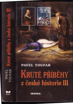 Pavel Toufar: Kruté příběhy z české historie