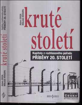 Kruté století : kapitoly z rozhlasového pořadu Příběhy 20. století - Adam Drda, Mikuláš Kroupa (2008, Radioservis) - ID: 1241676