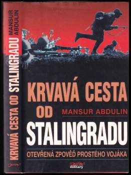 Krvavá cesta od Stalingradu : zpověď prostého vojáka