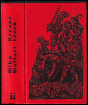 Krvavá lázeň : 1. díl - mládí a podivuhodná dobrodružství Mikaela Karvajalky v mnoha zemích do roku 1527, jak je sám upřímně vypráví v deseti knihách - Mika Waltari (2002, Hejkal) - ID: 782348