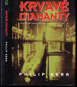 Philip Kerr: Krvavé diamanty : [drsný příběh soukromého detektiva z Berlína třicátých let]