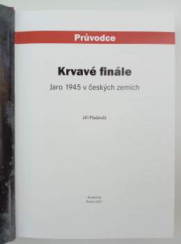 Krvavé finále : jaro 1945 v českých zemích