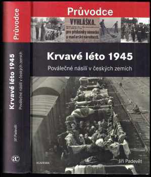 Jiří Padevět: Krvavé léto 1945