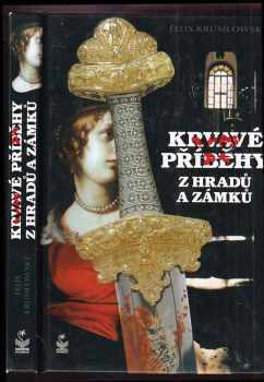 Felix Krumlowský: Krvavé příběhy z hradů a zámků