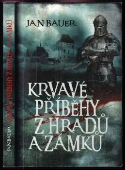 Jan Bauer: Krvavé příběhy z hradů a zámků