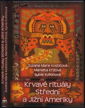 Markéta Křížová: Krvavé rituály Střední a Jižní Ameriky