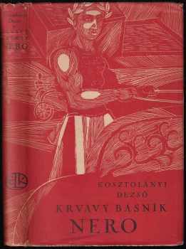 Krvavý básník Nero : [román] - Dezsö Kosztolányi (1942, Evropský literární klub) - ID: 277060