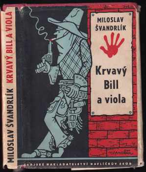 Krvavý Bill a viola - Miloslav Švandrlík (1961, Krajské nakladatelství) - ID: 717932