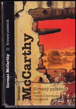 Cormac McCarthy: Krvavý poledník, aneb, Večerní červánky na západě