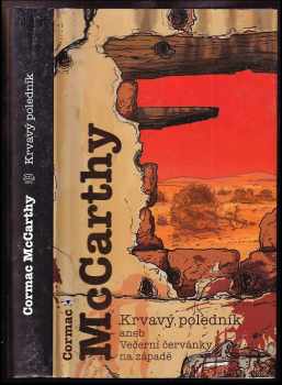 Krvavý poledník, aneb, Večerní červánky na západě - Cormac McCarthy (2009, Argo) - ID: 1291431