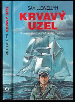 Sam Llewellyn: Krvavý uzel: detektivní příběh z prostředí námořního jachtingu