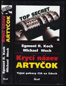 Egmont R Koch: Krycí název Artyčok : tajné pokusy CIA na lidech