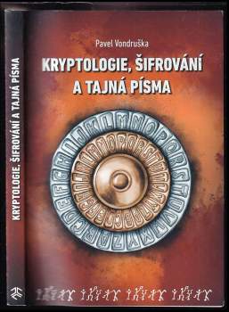 Pavel Vondruška: Kryptologie, šifrování a tajná písma