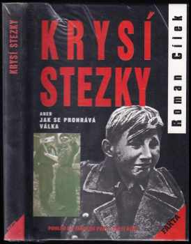 Roman Cílek: Krysí stezky, aneb, Jak se prohrává válka