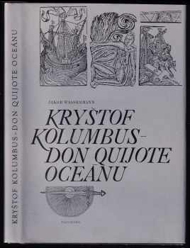 Jakob Wassermann: Kryštof Kolumbus - Don Quijote oceánu