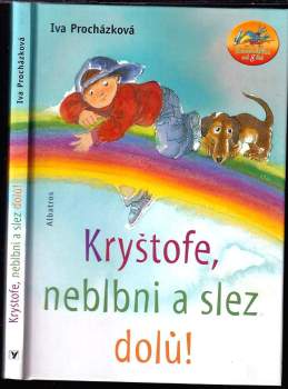 Kryštofe, neblbni a slez dolů !