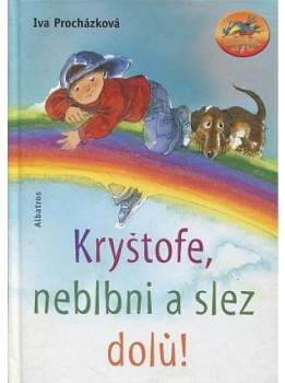 Kryštofe, neblbni a slez dolů !