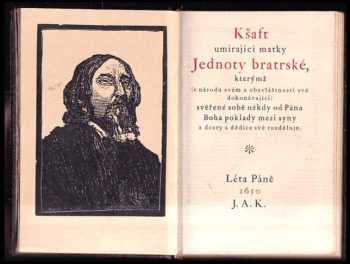Jan Amos Komenský: Kšaft umírající matky Jednoty bratské, kterýmž ( v národu svém a obzvláštnosti své dokonávající) svěřené sobě někdy od Pána Boha poklady mezi syny a dcery a dědice své rozděluje