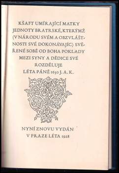 Jan Amos Komenský: Kšaft umírající matky Jednoty bratrské, kterýmž (v národu svém a obzvláštnosti své dokonávající) svěřené sobě od Boha poklady mezi syny a dědice své rozděluje