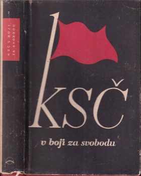 Arnošt Klíma: KSČ v boji za svobodu : Činnost a boj Komun strany Čs. v době od mnichovské kapitulace až k n. osvobození.