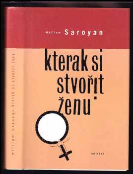 William Saroyan: Kterak si stvořit ženu