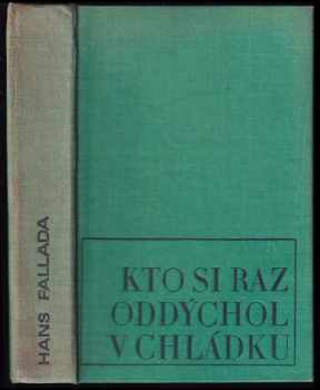 Hans Fallada: Kto si raz oddýchol v chládku