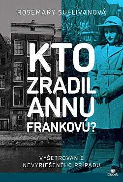 Kdo zradil Annu Frankovú?