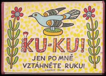 Ku-ku! Jen po mně vztáhněte ruku !